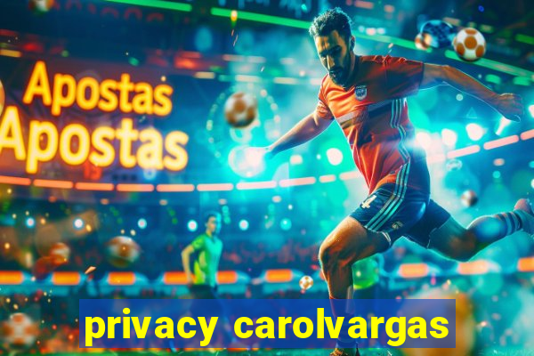 privacy carolvargas